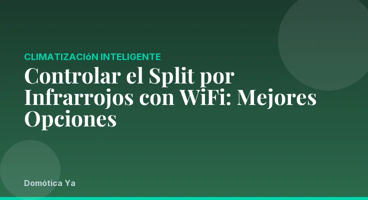 Controlar el Split por Infrarrojos con WiFi: Mejores Opciones
