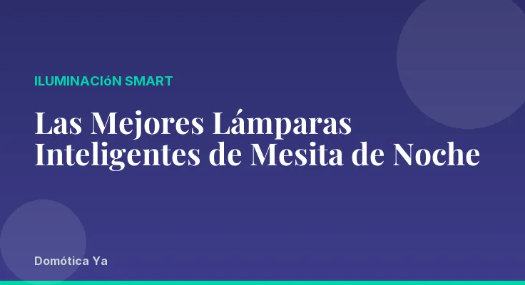 Las Mejores Lámparas Inteligentes de Mesita de Noche