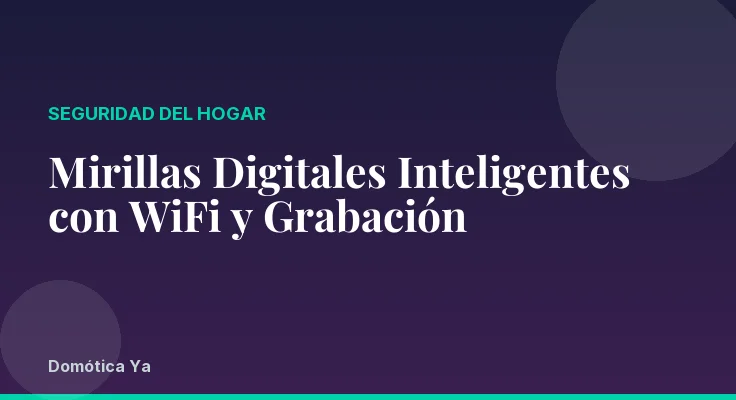 Mirillas Digitales Inteligentes con WiFi y Grabación