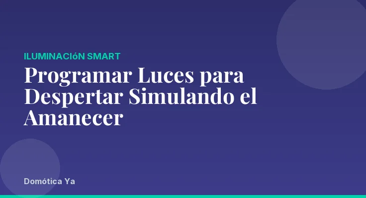 Programar Luces para Despertar Simulando el Amanecer