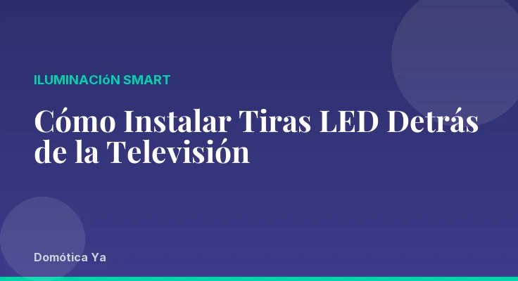 Cómo Instalar Tiras LED Detrás de la Televisión